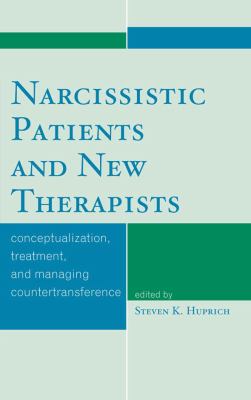 Narcissistic Patients and New Therapists : Conceptualization, Treatment, and Managing Countertransference