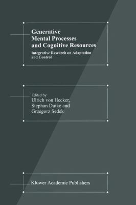 Generative Mental Processes and Cognitive Resources : Integrative Research on Adaptation and Control