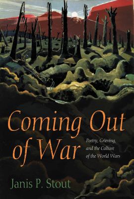 Coming Out of War : Poetry, Grieving, and the Culture of the World Wars