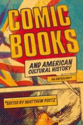 Comic Books and American Cultural History : An Anthology