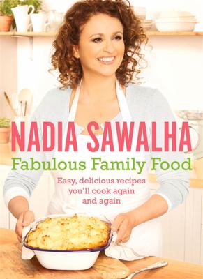Fabulous Family Food: Easy, Delicious Recipes You'll Cook Again and Again