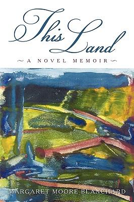 This Land : A Novel Memoir