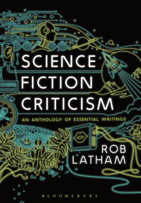 Science Fiction Criticism : An Anthology of Essential Writings
