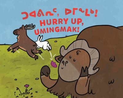 Hurry up, Umingmak! : Bilingual Inuktitut and English Edition