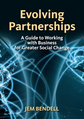 Evolving Partnerships : A Guide to Working with Business for Greater Social Change