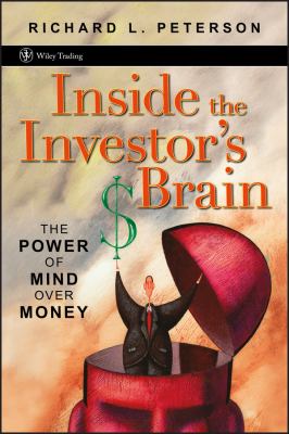 Inside the Investor's Brain : The Power of Mind over Money