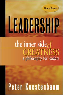 Leadership : The Inner Side of Greatness, a Philosophy for Leaders
