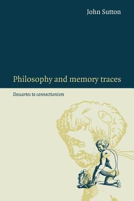 Philosophy and Memory Traces : Descartes to Connectionism