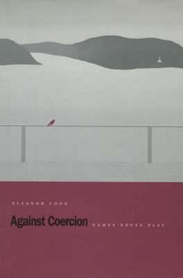 Against Coercion : Games Poets Play