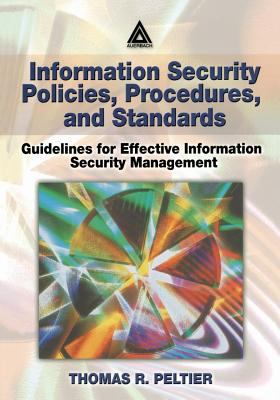 Information Security Policies, Procedures, and Standards : Guidelines for Effective Information Security Management