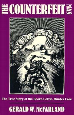 The Counterfeit Man : The True Story of the Boorn-Colvin Murder Case