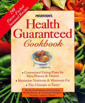 Health Guaranteed : Custom-Tailored Eating Plans for Men, Women and Dieters That Deliver the Maximum in Vitamins and Minerals, the Minimum in Fat and the Ultimate in Taste
