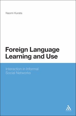 Foreign Language Learning and Use : Interaction in Informal Social Networks