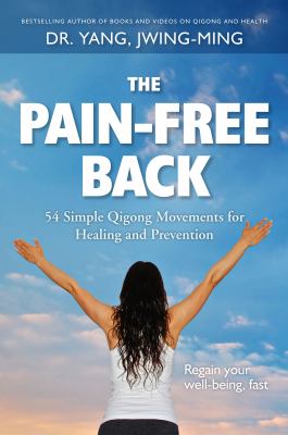 The Pain-Free Back : 54 Gentle Qigong Movements for Healing and Prevention