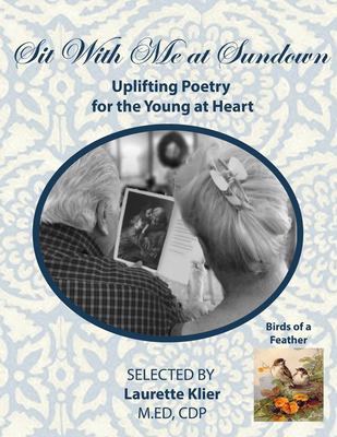 Sit with Me at Sundown : Uplifting Poetry for the Young at Heart, Birds of a Feather: Large Format for Seniors/ Alzheimer's/Dementia