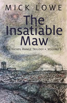 The Insatiable Maw : The Nickel Range Trilogy