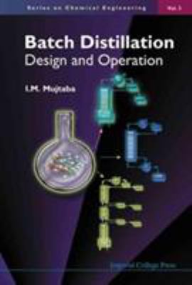 Batch Distillation : Design and Operation