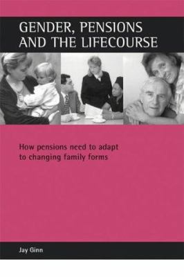Gender Pensions and the Lifecourse : How Pensions Need to Adapt to Changing Family Forms