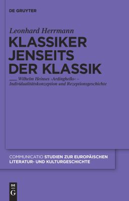 Klassiker Jenseits der Klassik : Wilhelm Heinses 'Ardinghello' - Individualitätskonzeption und Rezeptionsgeschichte