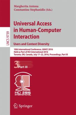 Universal Access in Human-Computer Interaction. Users and Context Diversity : 10th International Conference, UAHCI 2016, Held As Part of HCI International 2016, Toronto, on, Canada, July 17-22, 2016, Proceedings, Part III