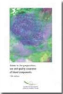 Guide to the preparation, use and quality assurance of blood components - 13th Edition (2007)