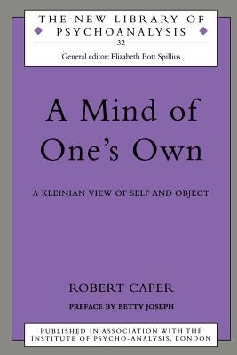 A Mind of One's Own : A Psychoanalytic View of Self and Object