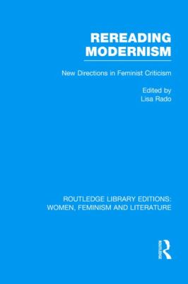 Rereading Modernism Vol. 11 : New Directions in Feminist Criticism