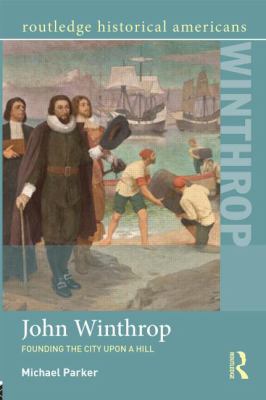 John Winthrop : Founding the City upon a Hill