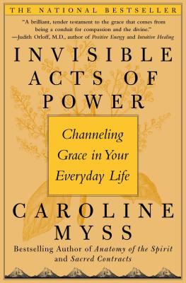 Invisible Acts of Power : Channeling Grace in Your Everyday Life