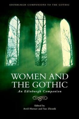 Women and the Gothic : An Edinburgh Companion