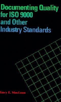 Documenting Quality for ISO 9000 and Other Industry Standards