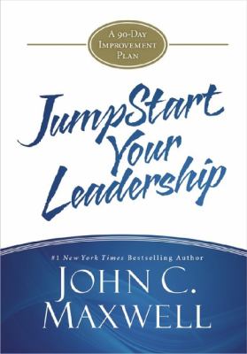 JumpStart Your Leadership : A 90-Day Improvement Plan