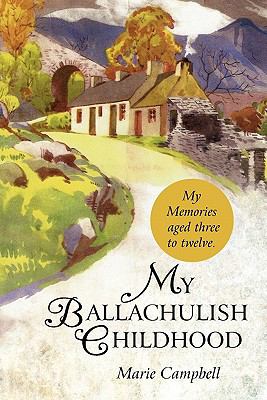 My Ballachulish Childhood : My Memories aged three to Twelve