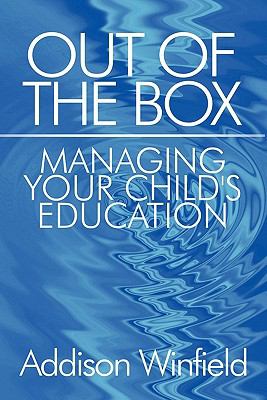 Out of the Box : Managing Your Child's Education