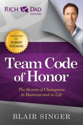 Team Code of Honor : The Secrets of Champions in Business and in Life