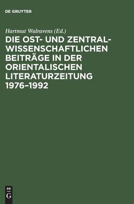 Die Ost- Und Zentralasienwissenschaftlichen Beitraege in Der Orientalistischen Literaturzeitung, 1976-1992 : Bibliographie und Register