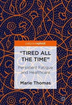 Tired All the Time : Persistent Fatigue and Healthcare