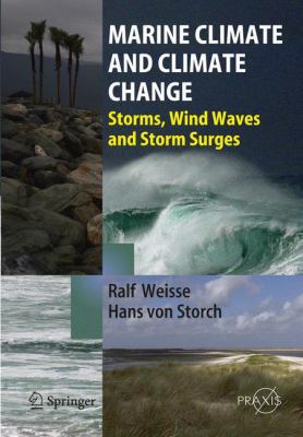 Marine Climate and Climate Change : Storms, Wind Waves and Storm Surges