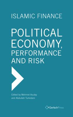 Islamic Finance : Political Economy, Performance and Risk