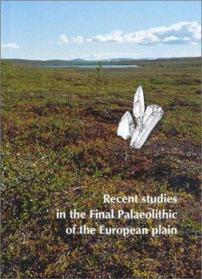 Recent Studies in the Final Palaeolithic of the European Plain