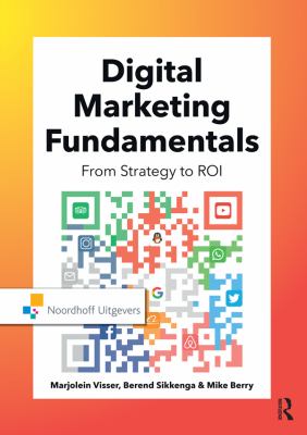 Digital Marketing Fundamentals : From Strategy to ROI