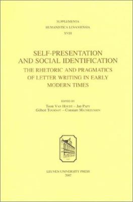 Self-Presentation and Social Identification : The Rhetoric and Pragmatics of Letter Writing in Early Modern Times