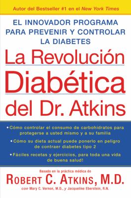 La Revolucion Diabetica Del Dr. Atkins : El Innovador Programa para Prevenir y Controlar la Diabetes