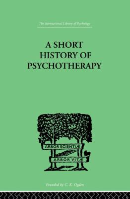 A Short History of Psychotherapy : In Theory and Practice