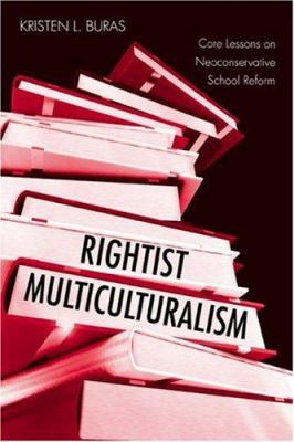Rightist Multiculturalism : Core Lessons on Neoconservative School Reform