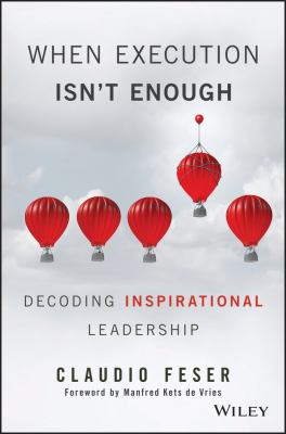 When Execution Isn't Enough : Decoding Inspirational Leadership