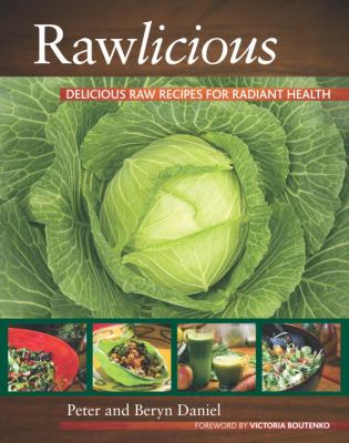 Rawlicious : Delicious Raw Recipes for Radiant Health
