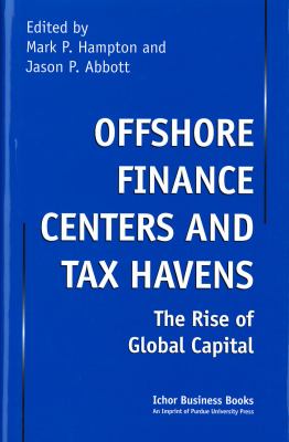 Offshore Finance Centers and Tax Havens : The Rise of Global Capital