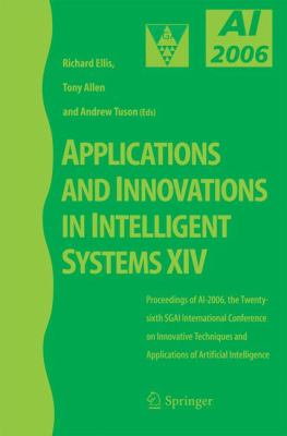 Applications and Innovations in Intelligent Systems XIV : Proceedings of AI-2006, the Twenty-Sixth SGAI International Conference on Innovative Techniques and Applications of Artificial Intelligence