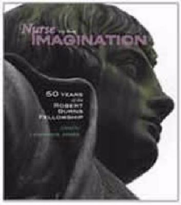 Nurse to the Imagination : Fifty Years of the Burns Fellowship